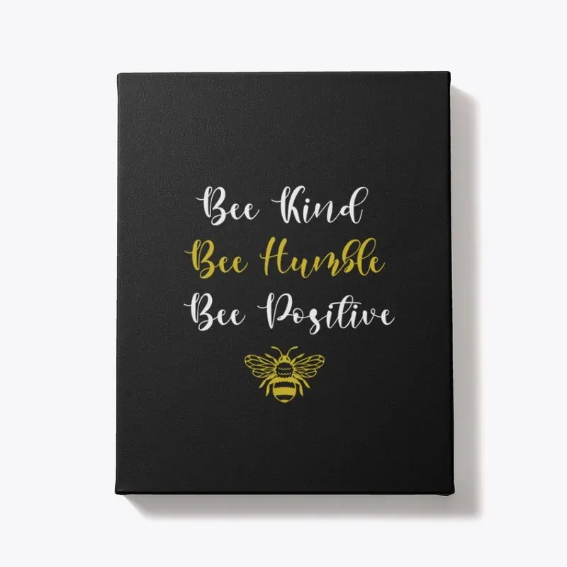 Bee Kind, Humble, and Positive 