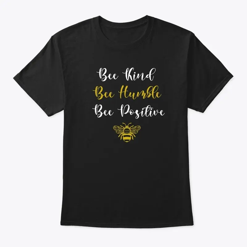 Bee Kind, Humble, and Positive 